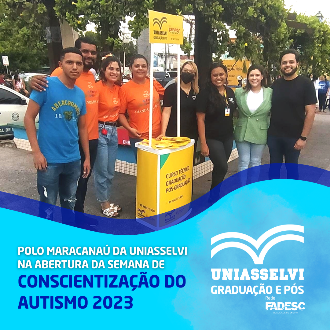 POLO MARACANAÚ DA UNIASSELVI NA ABERTURA DA SEMANA DE CONSCIENTIZAÇÃO DO AUTISMO 2023