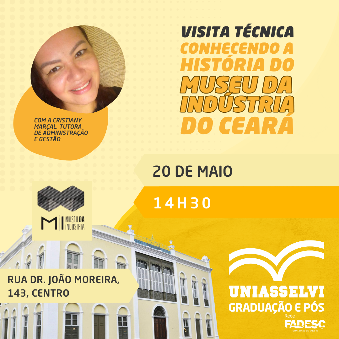 VISITA TÉCNICA - CONHECENDO A HISTÓRIA DO MUSEU DA INDÚSTRIA DO CEARÁ